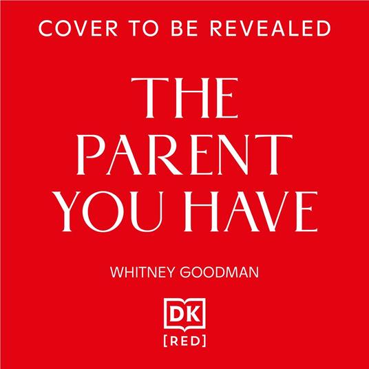 The Parent You Have