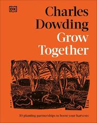 Grow Together: 50 Planting Partnerships to Boost Your Harvests