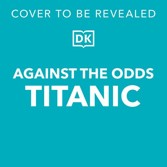 Against the Odds Titanic