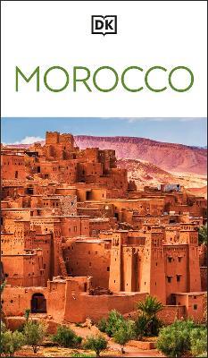DK Morocco: Must-See Sights. Culture & History. Detailed Maps & Tours. Covers Marrakech, Fès, Sahara Desert, & more - DK Travel - cover