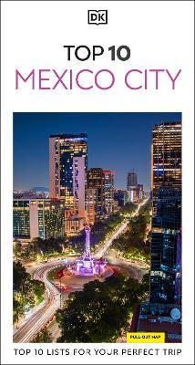 DK Top 10 Mexico City: Top 10 lists for your perfect trip, plus an all-weather folded map - DK Travel - cover