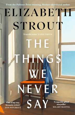 Libro in inglese The Things We Never Say Elizabeth Strout