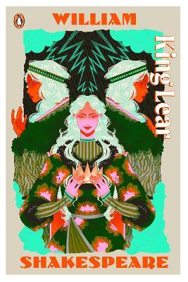 King Lear: Staged: the origins of YA’s greatest tropes - William Shakespeare - cover