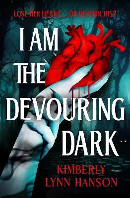 I Am The Devouring Dark - Kimberly Lynn Hanson - cover