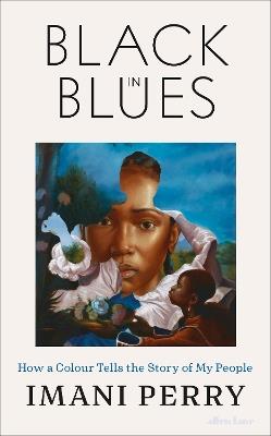 Black in Blues: How a Color Tells the Story of My People - Imani Perry - cover