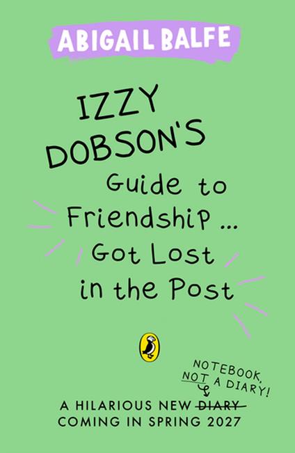 Izzy Dobson's Guide to Friendship ... Got Lost in the Post - Abigail Balfe - ebook