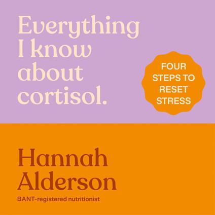 Everything I Know About Cortisol