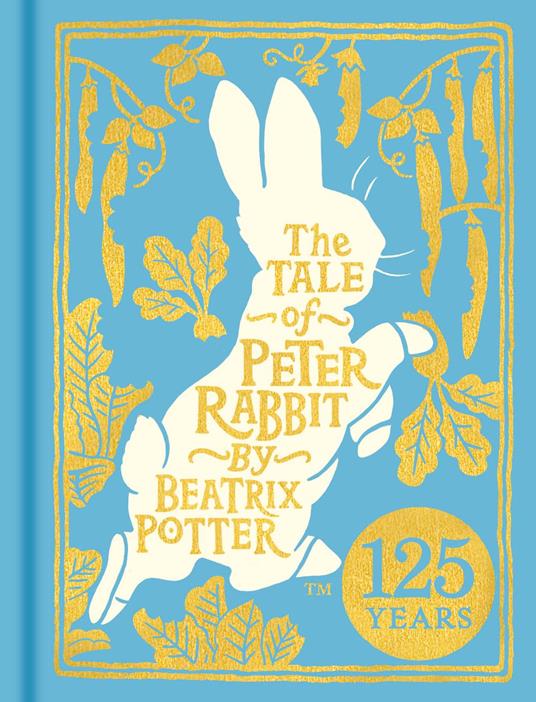 The Tale of Peter Rabbit: 125th Anniversary Edition - Beatrix Potter - ebook