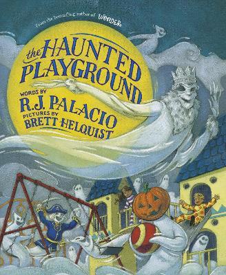 The Haunted Playground - R J Palacio - cover