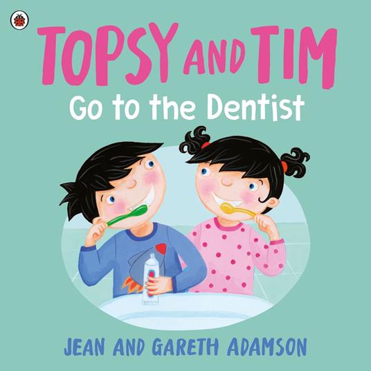 Topsy and Tim: Go to the Dentist - Jean Adamson,Belinda Worsley - ebook