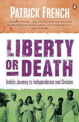 Liberty or Death: India's Journey to Independence and Division - Patrick French - cover