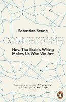 Connectome: How the Brain's Wiring Makes Us Who We Are - Sebastian Seung - cover