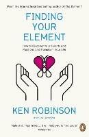 Finding Your Element: How to Discover Your Talents and Passions and Transform Your Life - Ken Robinson - cover