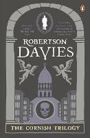 The Cornish Trilogy: What's Bred in the Bone, The Rebel Angels, The Lyre of Orpheus