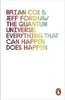 The Quantum Universe: Everything that can happen does happen - Brian Cox,Jeff Forshaw - cover