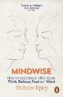 Mindwise: How We Understand What Others Think, Believe, Feel, and Want