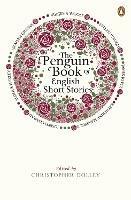 The Penguin Book of English Short Stories: Featuring short stories from classic authors including Charles Dickens, Thomas Hardy, Evelyn Waugh and many more - Christopher Dolley - cover