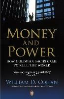 Money and Power: How Goldman Sachs Came to Rule the World