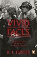 Vivid Faces: The Revolutionary Generation in Ireland, 1890-1923 - R F Foster - cover