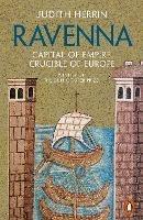Ravenna: Capital of Empire, Crucible of Europe - Judith Herrin - cover