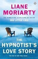 The Hypnotist's Love Story: From the bestselling author of Big Little Lies, now an award winning TV series - Liane Moriarty - cover