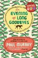 An Evening of Long Goodbyes - Paul Murray - cover
