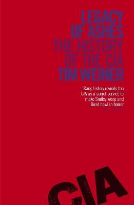 Legacy of Ashes: The History of the CIA - Tim Weiner - cover