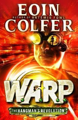 The Hangman's Revolution (W.A.R.P. Book 2) - Eoin Colfer - cover