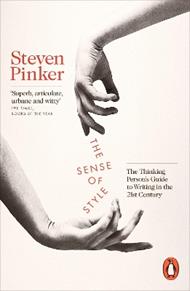 The Sense of Style: The Thinking Person's Guide to Writing in the 21st Century