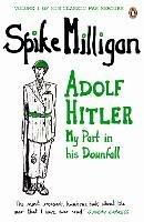 Adolf Hitler: My Part in his Downfall