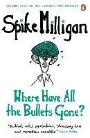 Where Have All the Bullets Gone? - Spike Milligan - cover