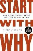 Libro in inglese Start With Why: The Inspiring Million-Copy Bestseller That Will Help You Find Your Purpose Simon Sinek