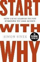 Start With Why: The Inspiring Million-Copy Bestseller That Will Help You Find Your Purpose - Simon Sinek - cover
