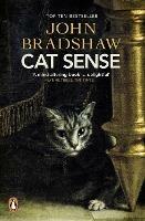 Cat Sense: The Feline Enigma Revealed - John Bradshaw - cover
