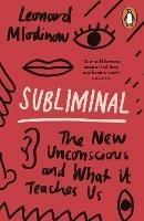 Subliminal: The New Unconscious and What it Teaches Us - Leonard Mlodinow - cover