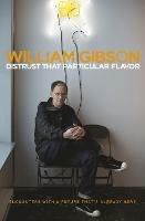 Distrust that Particular Flavor - William Gibson - cover