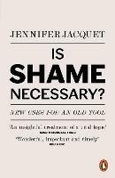 Is Shame Necessary?: New Uses for an Old Tool - Jennifer Jacquet - cover