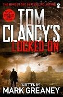 Locked On: INSPIRATION FOR THE THRILLING AMAZON PRIME SERIES JACK RYAN - Tom Clancy,Mark Greaney - cover