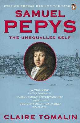 Samuel Pepys: The Unequalled Self - Claire Tomalin - cover
