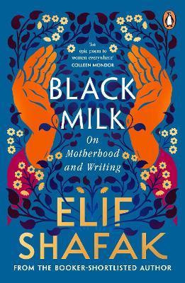 Black Milk: On Motherhood and Writing - Elif Shafak - cover