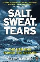 Salt, Sweat, Tears: The Men Who Rowed the Oceans - Adam Rackley - cover