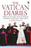 The Vatican Diaries: A Behind-the-Scenes Look at the Power, Personalities and Politics at the Heart of the Catholic Church - John Thavis - cover