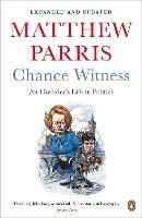 Chance Witness: An Outsider's Life in Politics
