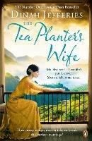 The Tea Planter's Wife: The mesmerising escapist historical romance that became a No.1 Sunday Times bestseller - Dinah Jefferies - cover
