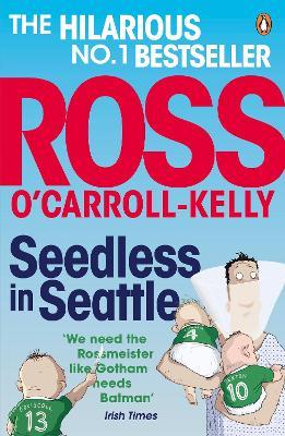 Seedless in Seattle - Ross O'Carroll-Kelly - cover
