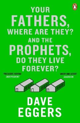 Your Fathers, Where Are They? And the Prophets, Do They Live Forever? - Dave Eggers - cover