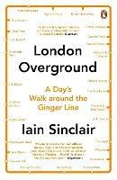 London Overground: A Day's Walk Around the Ginger Line - Iain Sinclair - cover