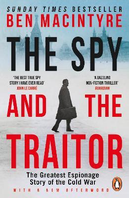 The Spy and the Traitor: The Greatest Espionage Story of the Cold War - Ben Macintyre - cover