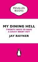 My Dining Hell: Twenty Ways To Have a Lousy Night Out - Jay Rayner - cover
