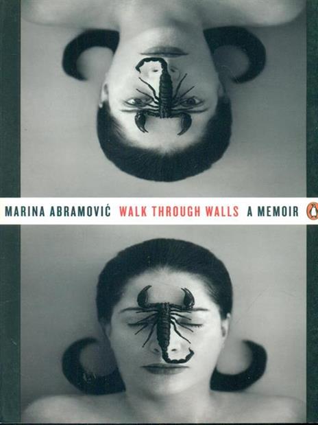Walk Through Walls: A Memoir - Marina Abramovic - 2